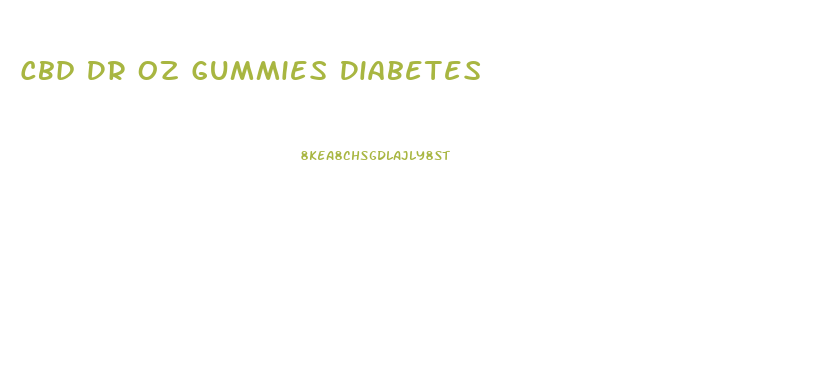 Cbd Dr Oz Gummies Diabetes