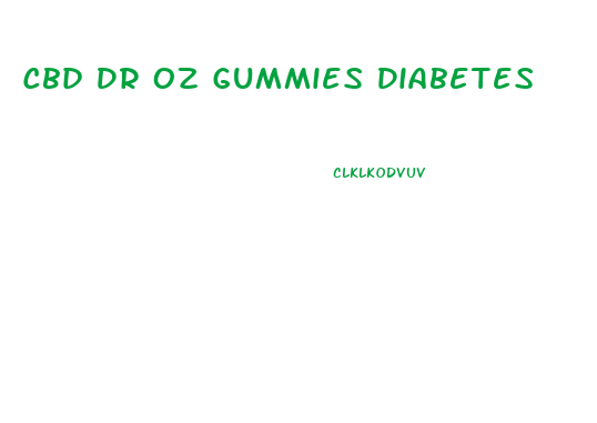 Cbd Dr Oz Gummies Diabetes