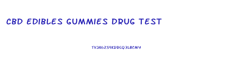 Cbd Edibles Gummies Drug Test
