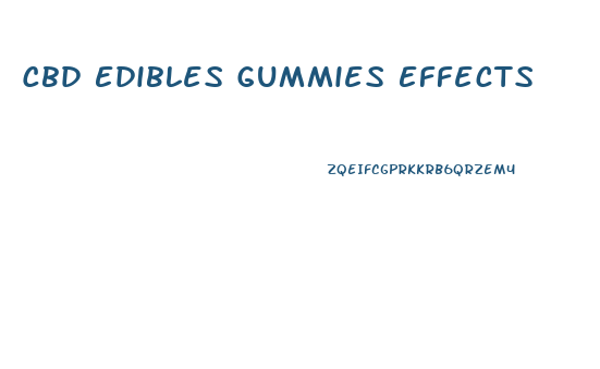Cbd Edibles Gummies Effects