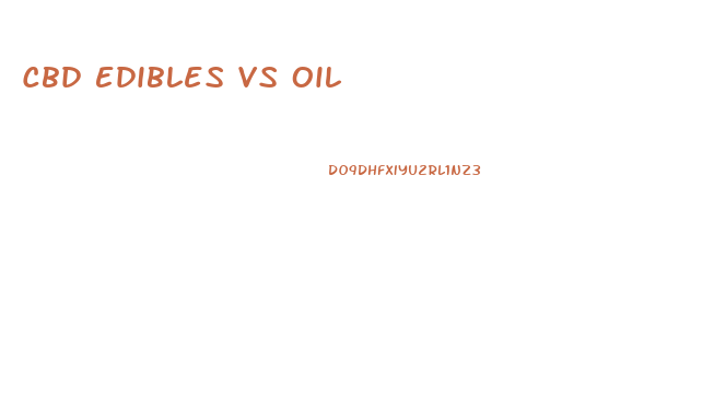 Cbd Edibles Vs Oil