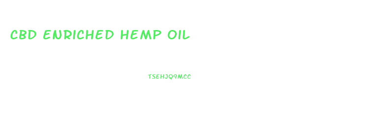 Cbd Enriched Hemp Oil