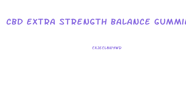 Cbd Extra Strength Balance Gummies Los Angeles Ca