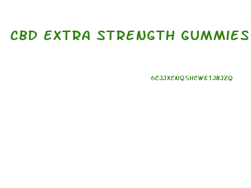 Cbd Extra Strength Gummies