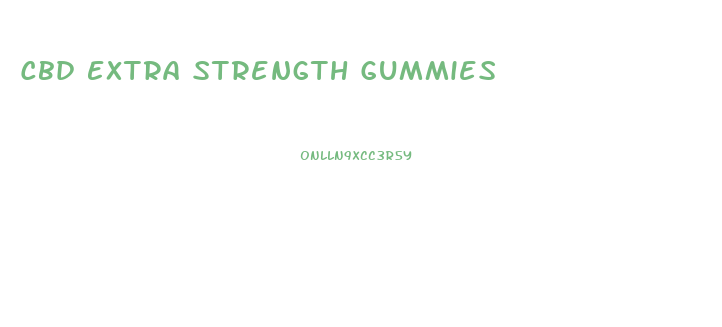 Cbd Extra Strength Gummies