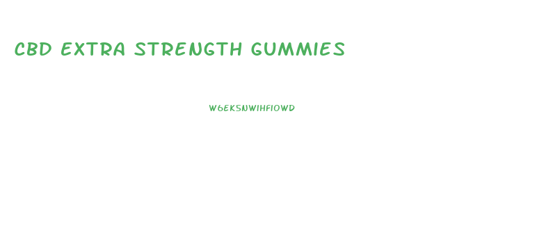 Cbd Extra Strength Gummies