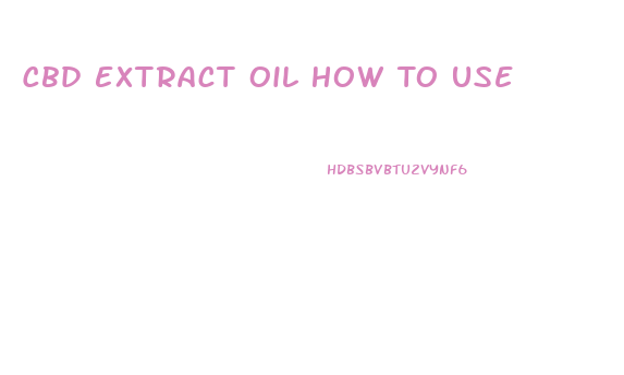 Cbd Extract Oil How To Use