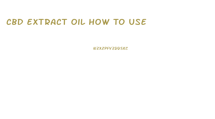 Cbd Extract Oil How To Use