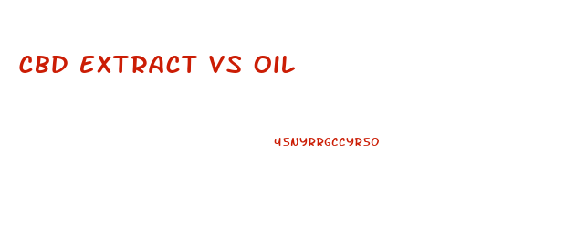 Cbd Extract Vs Oil