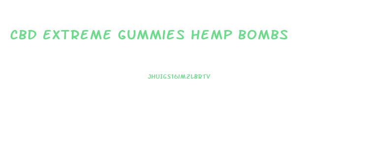 Cbd Extreme Gummies Hemp Bombs