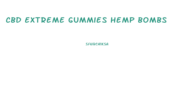 Cbd Extreme Gummies Hemp Bombs