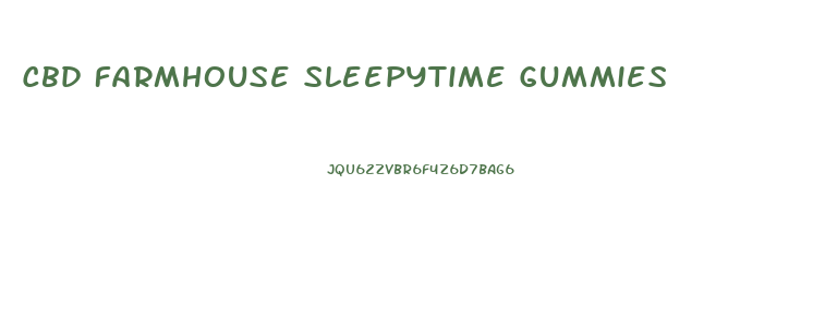 Cbd Farmhouse Sleepytime Gummies