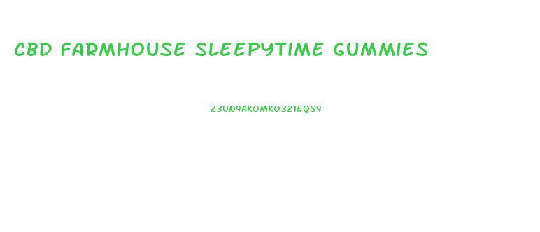 Cbd Farmhouse Sleepytime Gummies