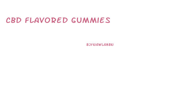 Cbd Flavored Gummies