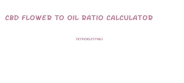 Cbd Flower To Oil Ratio Calculator