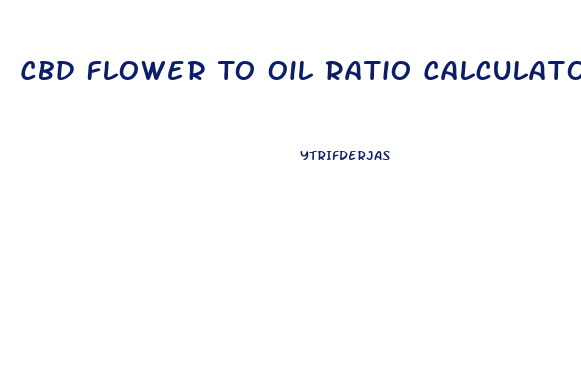 Cbd Flower To Oil Ratio Calculator