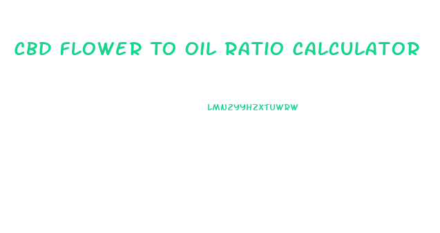 Cbd Flower To Oil Ratio Calculator