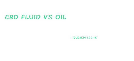 Cbd Fluid Vs Oil
