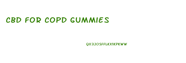 Cbd For Copd Gummies