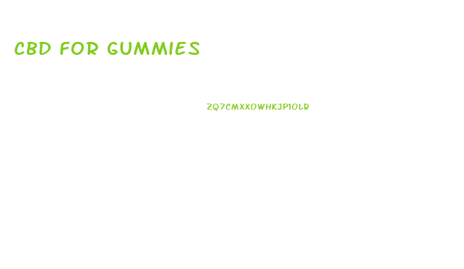Cbd For Gummies