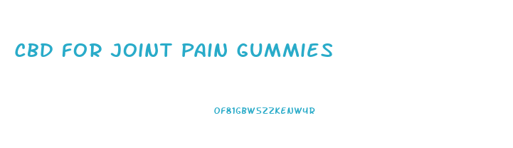 Cbd For Joint Pain Gummies