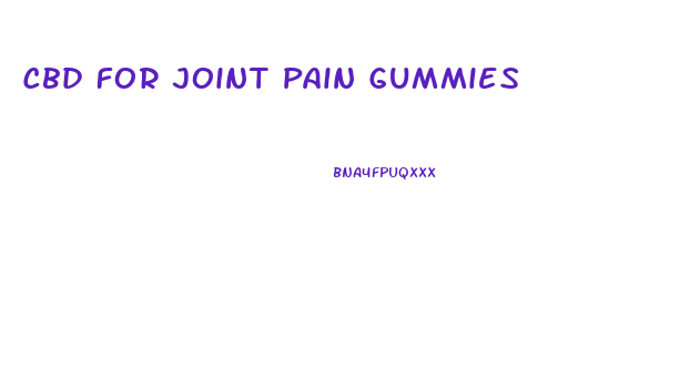 Cbd For Joint Pain Gummies