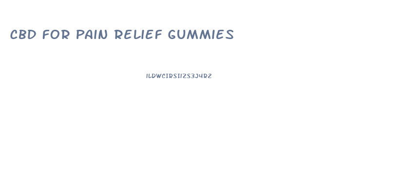 Cbd For Pain Relief Gummies