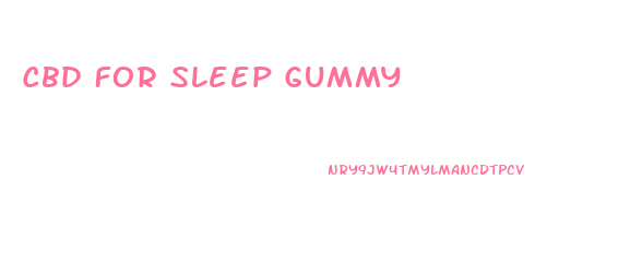 Cbd For Sleep Gummy
