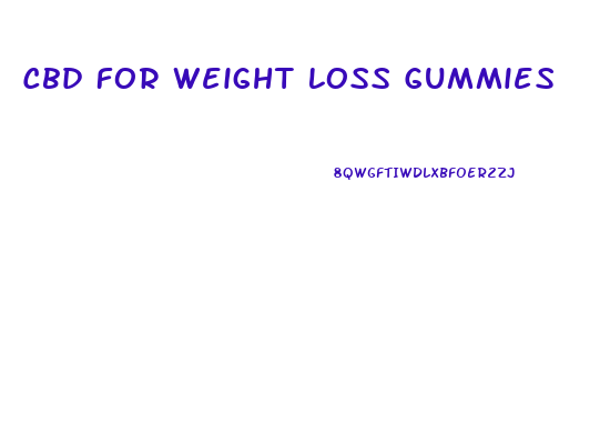 Cbd For Weight Loss Gummies