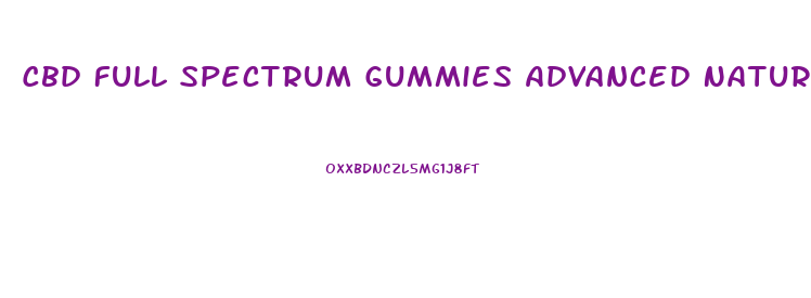 Cbd Full Spectrum Gummies Advanced Natural Pain Relief