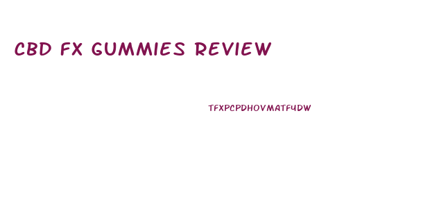 Cbd Fx Gummies Review