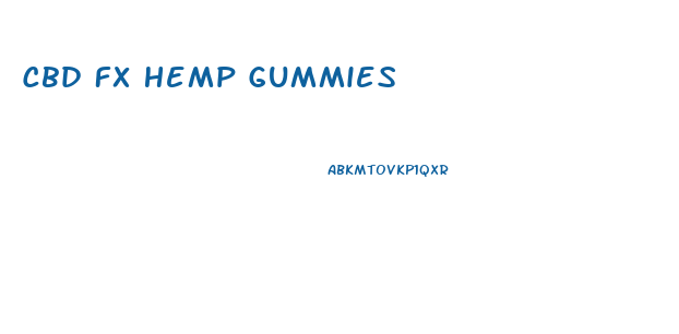 Cbd Fx Hemp Gummies