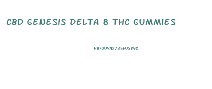 Cbd Genesis Delta 8 Thc Gummies
