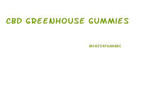 Cbd Greenhouse Gummies