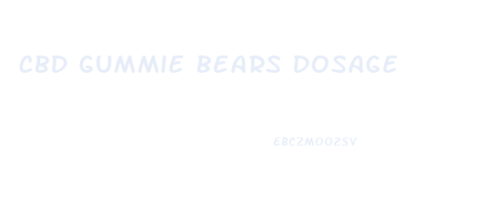 Cbd Gummie Bears Dosage