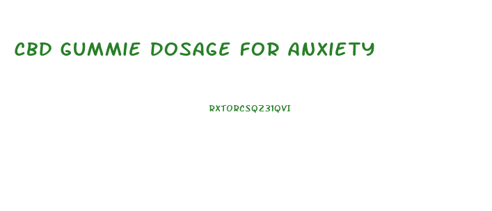 Cbd Gummie Dosage For Anxiety