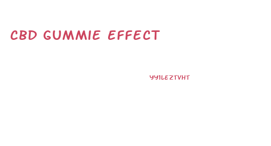 Cbd Gummie Effect