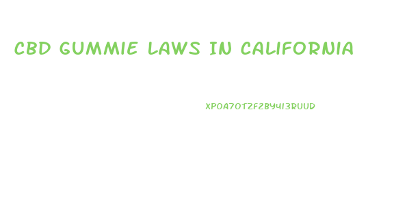 Cbd Gummie Laws In California
