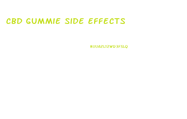 Cbd Gummie Side Effects