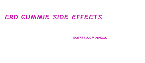 Cbd Gummie Side Effects