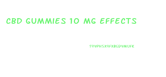Cbd Gummies 10 Mg Effects