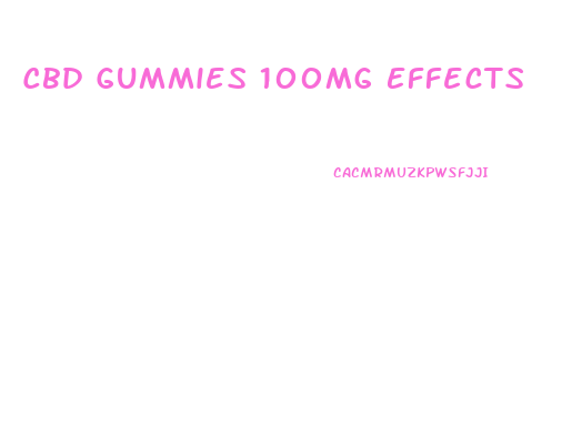 Cbd Gummies 100mg Effects