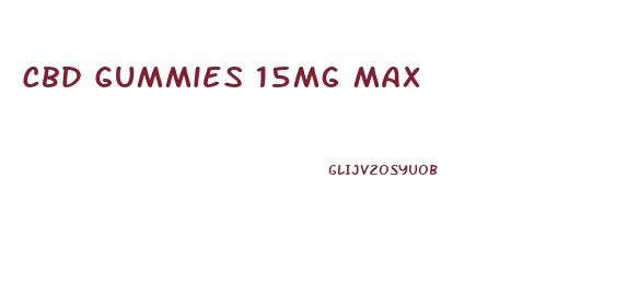 Cbd Gummies 15mg Max