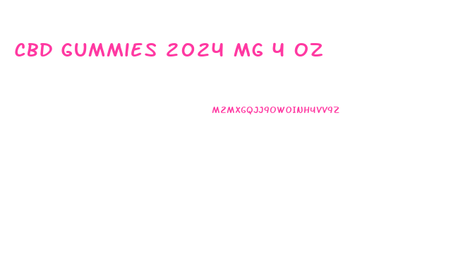 Cbd Gummies 2024 Mg 4 Oz