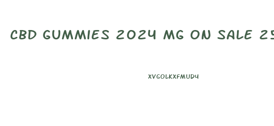 Cbd Gummies 2024 Mg On Sale 25