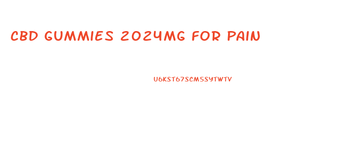 Cbd Gummies 2024mg For Pain