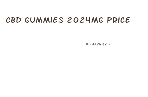 Cbd Gummies 2024mg Price