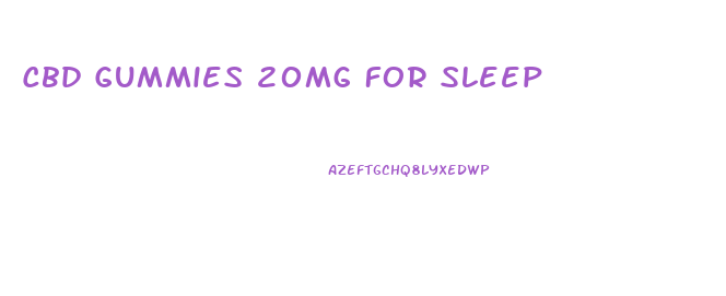 Cbd Gummies 20mg For Sleep