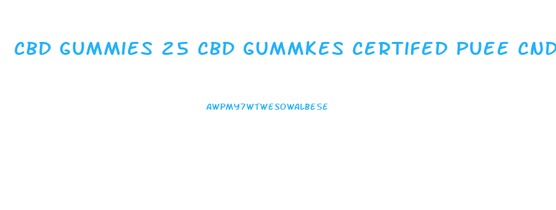 Cbd Gummies 25 Cbd Gummkes Certifed Puee Cnd Blend