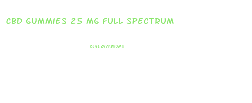 Cbd Gummies 25 Mg Full Spectrum